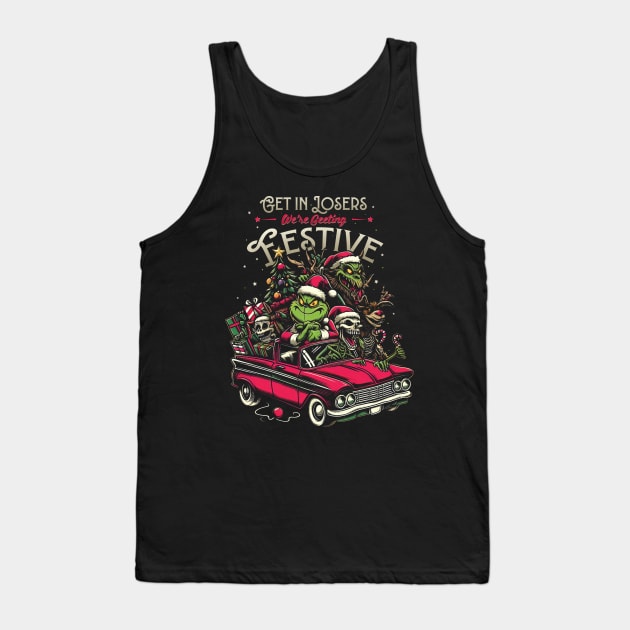 Get in Loser Were Getting Festive - Funny Christmas Grinch Tank Top by Trendsdk